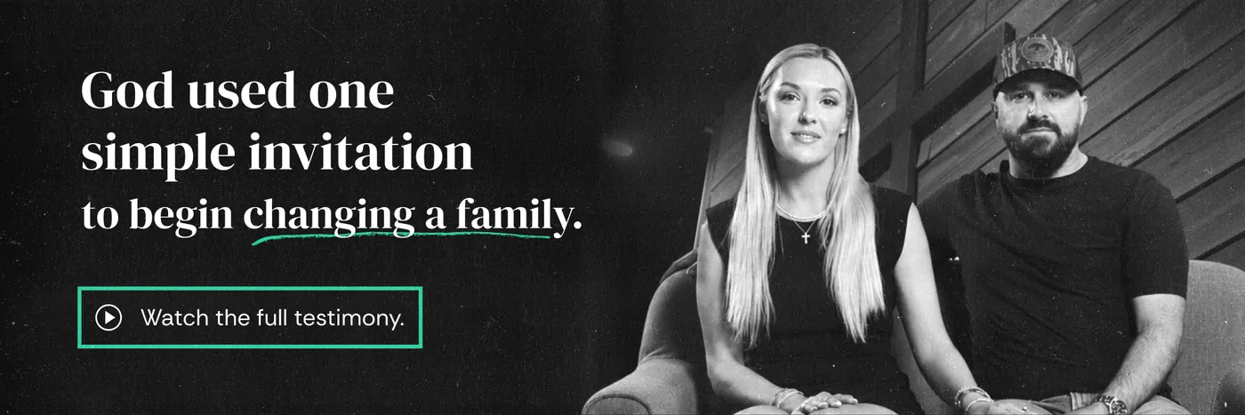 Email hero: God used one simple invitation to begin changing a family. Watch the full testimony.