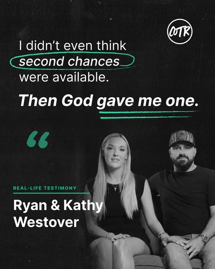 Quote graphic: I didn’t even think second chances were available. Then God gave me one. Ryan and Kathy Westover, real-life testimony