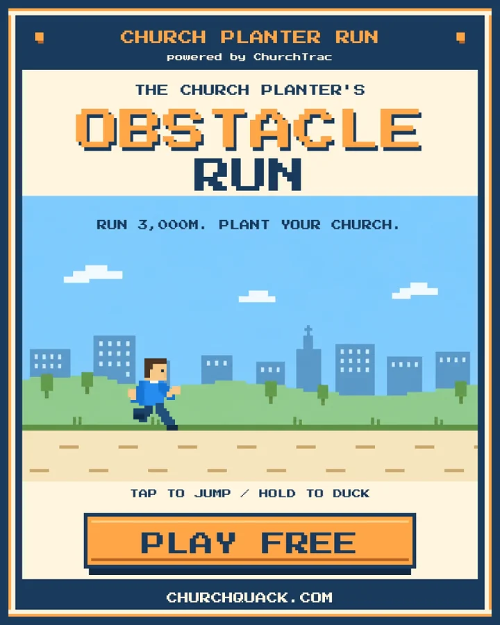Church Planter Run ad: The church planter’s obstacle run. Run 3,000m. Plant your church.